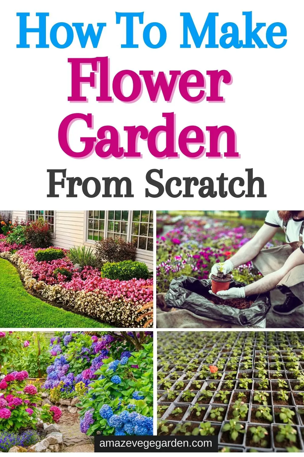 How To Make a Flower Garden From Scratch